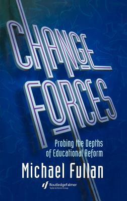 Change Forces : Probing the Depths of Educational Reform