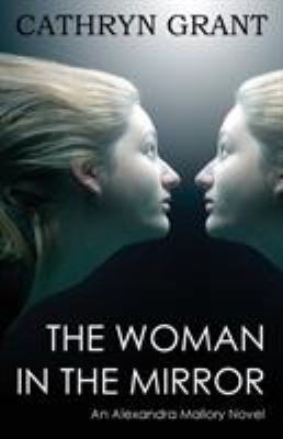 The Woman in the Mirror (a Psychological Suspense Novel) : An Alexandra Mallory Novel