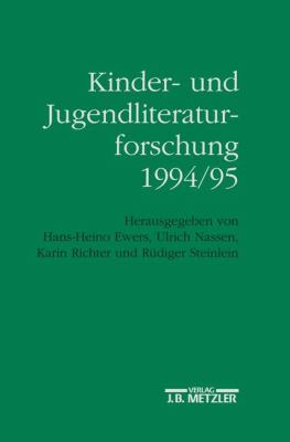 Kinder- und Jugendliteraturforschung 1994/95 : MIT Einer Gesamtbibliographie der Veröffentlichungen des Jahres 1994