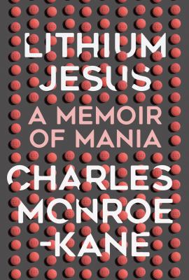 Lithium Jesus : A Memoir of Mania