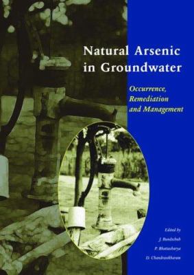 Natural Arsenic in Groundwater : Proceedings of the Pre-Congress Workshop Natural Arsenic in Groundwater , 32nd International Geological Congress, Florence, Italy, 18-19 August 2004