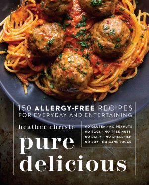 Pure Delicious : 150 Allergy-Free Recipes for Everyday and Entertaining