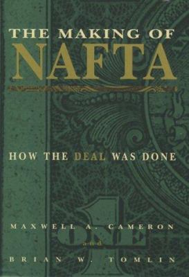 The Making of NAFTA : How the Deal Was Done