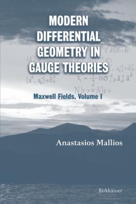 Modern Differential Geometry in Gauge Theories Vol. 1 : Maxwell Fields