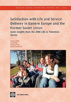 Satisfaction with Life and Service Delivery in Eastern Europe and the Former Soviet Union : Some Insights from the 2006 Life in Transition Survey