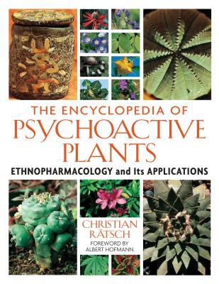 The Encyclopedia of Psychoactive Plants : Ethnopharmacology and Its Applications