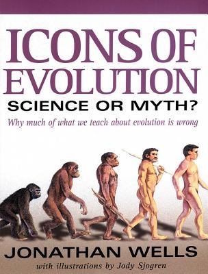 Icons of Evolution : Science or Myth? Why Much of What We Teach about Evolution Is Wrong