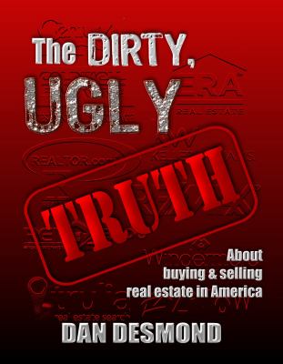 The Dirty, Ugly Truth about Buying and Selling Real Estate in America
