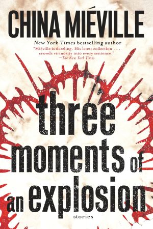 Three Moments of an Explosion : Stories