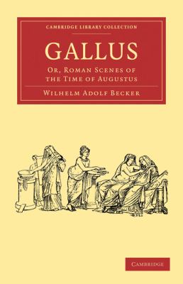 Gallus : Or, Roman Scenes of the Time of Augustus