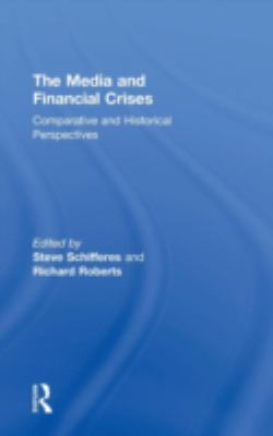 The Media and Financial Crises : Comparative and Historical Perspectives
