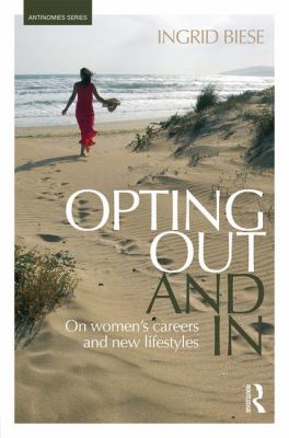Opting Out and In : On Women's Careers and New Lifestyles