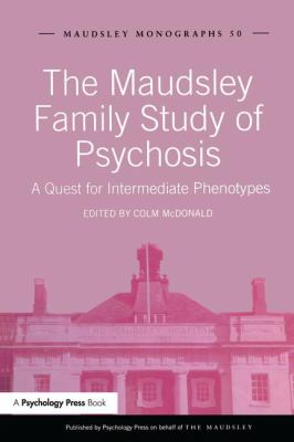 The Maudsley Family Study of Psychosis : A Quest for Intermediate Phenotypes