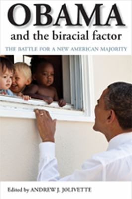 Obama and the Biracial Factor : The Battle for a New American Majority