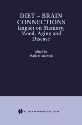 Diet - Brain Connections : Impact on Memory, Mood, Aging and Disease