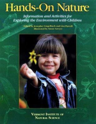 Hands-On Nature : Information and Activities for Exploring the Environment with Children
