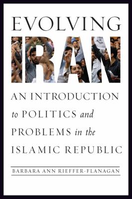 Evolving Iran : An Introduction to Politics and Problems in the Islamic Republic