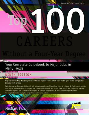 Top 100 Careers Without a Four-Year Degree, Ninth Edition : Your Complete Guidebook to Major Jobs in Many Fields