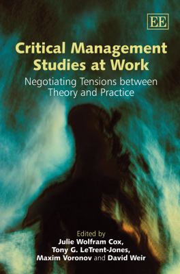 Critical Management Studies at Work : Negotiating Tensions Between Theory and Practice