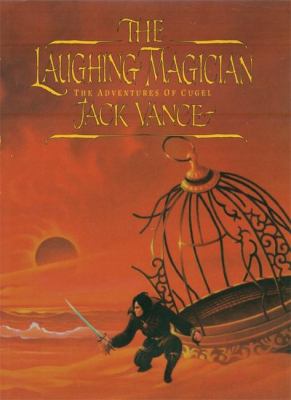 The Laughing Magician : The Adventures of Cugel