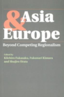 Asia and Europe : Beyond Competing Regionalism