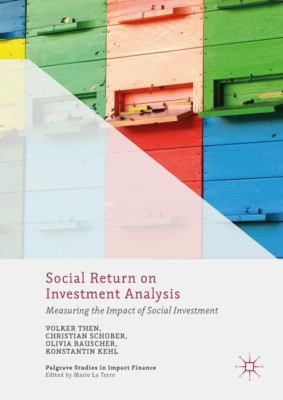 Social Return on Investment Analysis : Measuring the Impact of Social Investment