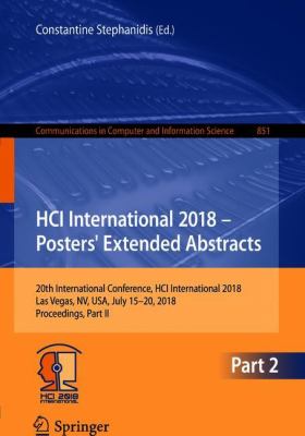 HCI International 2018 - Posters' Extended Abstracts : 20th International Conference, HCI International 2018, Las Vegas, NV, USA, July 15-20, 2018, Proceedings, Part II
