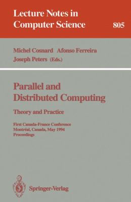 Parallel and Distributed Computing : Theory and Practice - First Canada-France Conference, Montreal, Canada, May 19 - 21, 1994 - Proceedings