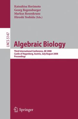 Algebraic Biology : Third International Conference, AB 2008, Castle of Hagenberg, Austria, July 31-August 2, 2008, Proceedings