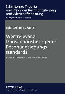 Wertrelevanz Transaktionsbezogener Rechnungslegungsstandards : Bewertungskonzeptionen und Empirische Analyse