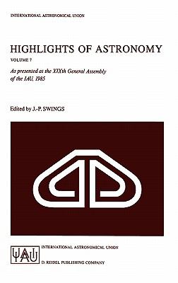 Highlights of Astronomy : As Presented at the XIXth General Assembly of the IAU 1985