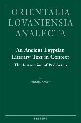 An Ancient Egyptian Literary Text in Context : The Instruction of Ptahhotep