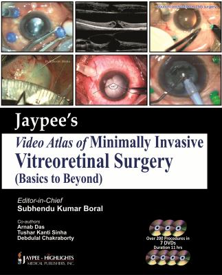 Jaypee's Video Atlas of Minimally Invasive Vitreoretinal Surgery : Basics to Beyond