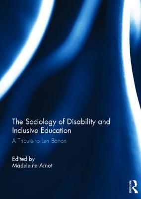 The Sociology of Disability and Inclusive Education : A Tribute to Len Barton