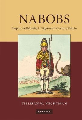 Nabobs : Empire and Identity in Eighteenth-Century Britain
