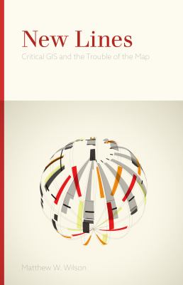 New Lines : Critical GIS and the Trouble of the Map