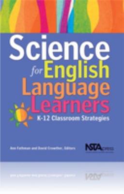 Science for English Language Learners : K-12 Classroom Strategies