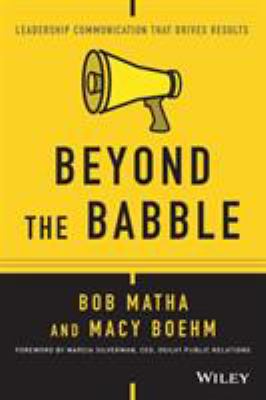 Beyond the Babble : Leadership Communication That Drives Results