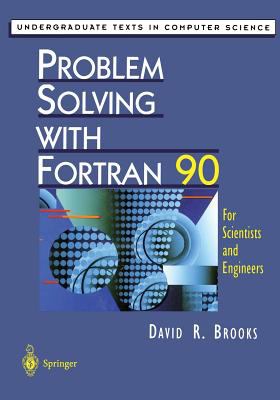Problem Solving with Fortran 90 : For Scientists and Engineers
