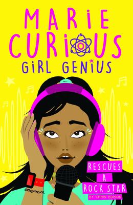 Marie Curious, Girl Genius Rescues a Rock Star : Book 2