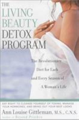 Living Beauty Detox Program : The Revolutionary Diet for Each and Every Season of a Woman's Life