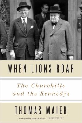 When Lions Roar : The Churchills and the Kennedys