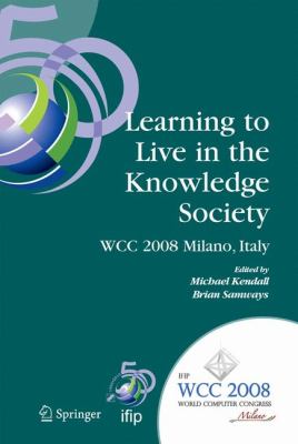 Learning to Live in the Knowledge Society : WCC 2008 Milano, Italy