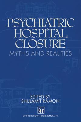Psychiatric Hospital Closure : Myths and Realities
