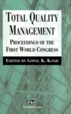 Total Quality Management : Proceedings of the First World Congress