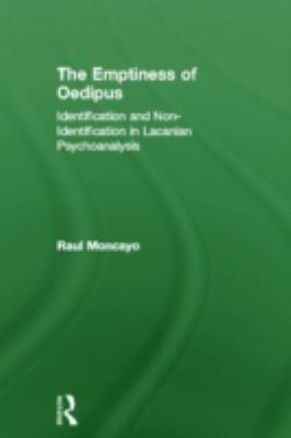 The Emptiness of Oedipus : Identification and Non-Identification in Lacanian Psychoanalysis
