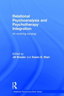 Relational Psychoanalysis and Psychotherapy Integration : An Evolving Synergy