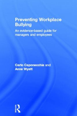 Preventing Workplace Bullying : An Evidence-Based Guide for Managers and Employees