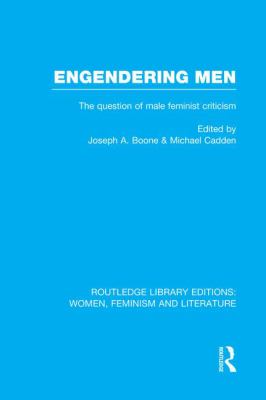 Engendering Men : The Question of Male Feminist Criticism