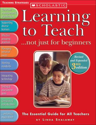 Learning to Teach ... Not Just for Beginners : The Essential Guide for All Teachers